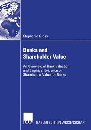 Bild des Verkufers fr Banks and Shareholder Value: An Overview of Bank Valuation and Empirical Evidence on Shareholder Value for Banks zum Verkauf von Studibuch
