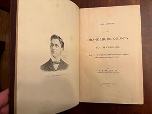 Immagine del venditore per The History of Orangeburg County, South Carolina, from its First Settlement to the Close of the Revolutionary War venduto da Jim Crotts Rare Books, LLC