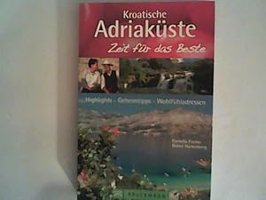 Immagine del venditore per Kroatische Adriakste - Zeit fr das Beste: Highlights - Geheimtipps - Wohlfhladressen venduto da ANTIQUARIAT FRDEBUCH Inh.Michael Simon