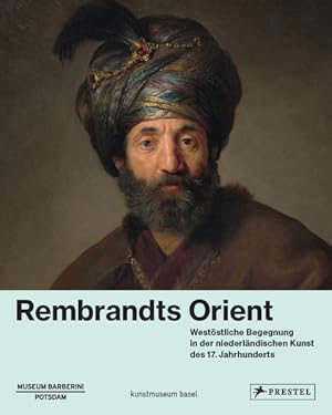 Image du vendeur pour Rembrandts Orient: Weststliche Begegnung in der niederlndischen Kunst des 17. Jahrhunderts mis en vente par Studibuch