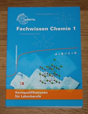 Bild des Verkufers fr Fachwissen Chemie 1. Kernqualifikationen fr Laborberufe. zum Verkauf von Antiquariat Gallenberger