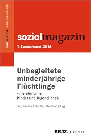 Seller image for Unbegleitete minderjhrige Flchtlinge: In erster Linie Kinder und Jugendliche! 1. Sonderband Sozialmagazin (Beiheft zum Sozialmagazin) for sale by Studibuch