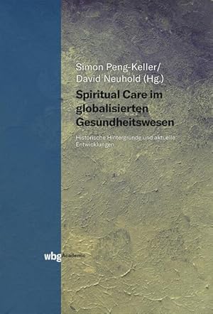 Seller image for Spiritual Care im globalisierten Gesundheitswesen: Historische Hintergrnde und aktuelle Entwicklungen for sale by Studibuch