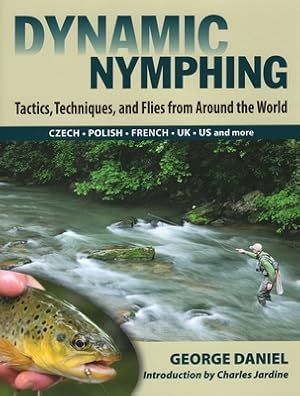 Immagine del venditore per Dynamic Nymphing: Tactics, Techniques, and Flies from Around the World (Hardback or Cased Book) venduto da BargainBookStores