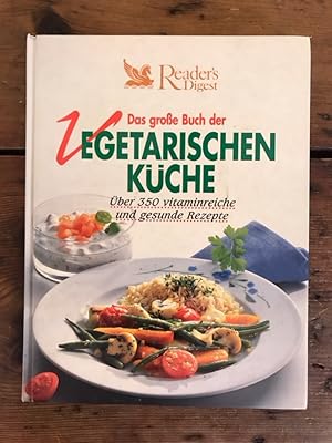 Das große Buch der Vegetarischen Küche: Über 350 vitaminreiche und gesunde Rezepte