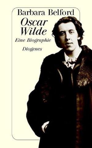 Oscar Wilde: Eine Biographie Eine Biographie