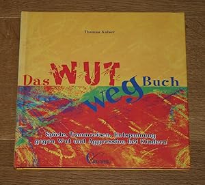 Seller image for Das Wut-weg-Buch. Spiele, Traumreisen, Entspannung gegen Wut und Aggression bei Kindern. for sale by Antiquariat Gallenberger