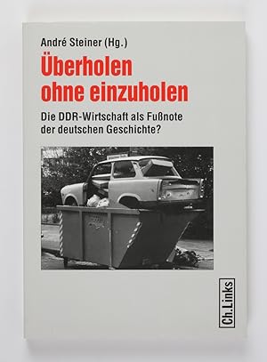 Bild des Verkufers fr berholen ohne einzuholen. Die DDR-Wirtschaft als Funote der deutschen Geschichte? zum Verkauf von Buchkanzlei