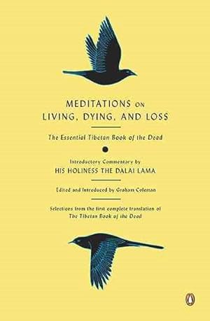 Bild des Verkufers fr Meditations on Living, Dying, and Loss : The Essential Tibetan Book of the Dead zum Verkauf von GreatBookPrices