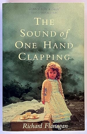 Seller image for The Sound of One Hand Clapping by Richard Flanagan for sale by Book Merchant Bookstore