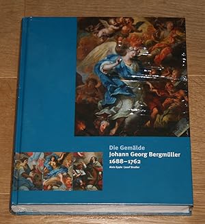Johann Georg Bergmüller 1688 - 1762. Die Gemälde. Zur Ausstellung im Schaezlerpalais "Johann Geor...