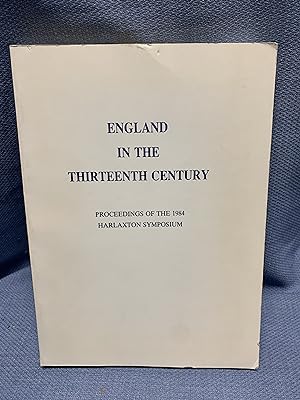 Image du vendeur pour England in the Thirteenth Century. Proceedings of the 1984 Harlaxton Symposium. mis en vente par Bryn Mawr Bookstore