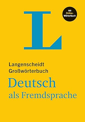 Langenscheidt Großwörterbuch Deutsch als Fremdsprache : das einsprachige Wörterbuch für alle, die...
