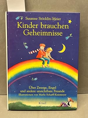 Kinder brauchen Geheimnisse : über Zwerge, Engel und andere unsichtbare Freunde.