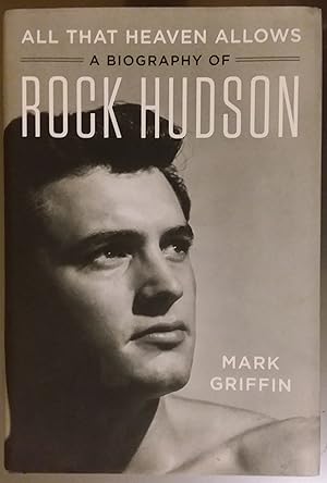 All That Heaven Allows: A Biography of Rock Hudson