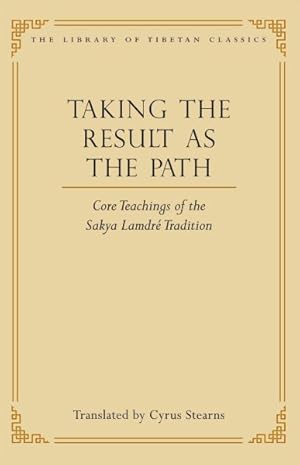 Image du vendeur pour Taking the Result As the Path : Core Teachings of the Sakya Lamdre Tradition mis en vente par GreatBookPrices