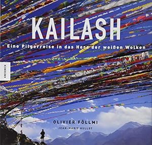 Kailash : eine Pilgerreise ins Herz der weißen Wolken.