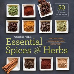 Bild des Verkufers fr Essential Spices and Herbs : Discover Them, Understand Them, Enjoy Them zum Verkauf von AHA-BUCH GmbH