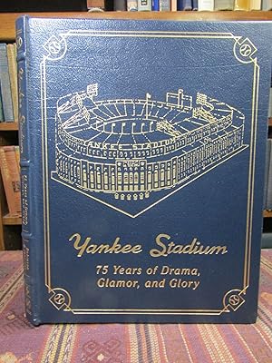 Yankee Stadium: 75 Years of Drama, Glamor, and Glory