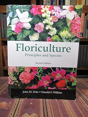 Imagen del vendedor de Floriculture: Principles and Species (2nd Edition) a la venta por Pages Past--Used & Rare Books