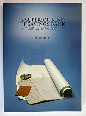 Image du vendeur pour A Superior Kind of Savings Bank: Perth Building Society 1862-1987 mis en vente par Book Merchant Bookstore