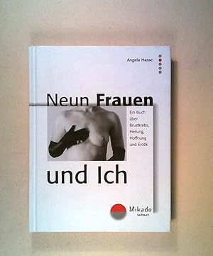 Bild des Verkufers fr Neun Frauen und ich: Ein Buch ber Brustkrebs, Heilung, Hoffnung und Erotik (Mikado-Wohlfhlbcher) zum Verkauf von Gabis Bcherlager