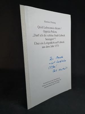 Seller image for Quid Lubecensia dicam / Oppida Pulcra: "Darf ich die schne Stadt Lbeck besingen?". ber ein Lobgedicht auf Lbeck aus dem Jahr 1573. - [Signiertes Exemplar]. for sale by ANTIQUARIAT Franke BRUDDENBOOKS