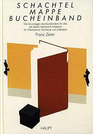 Imagen del vendedor de Schachtel - Mappe - Bucheinband : Die Grundlagen des Buchbindens fr alle, die dieses Handwerk schtzen: fr Werklehrer, Fachleute und Liebhaber, a la venta por Antiquariat Im Baldreit