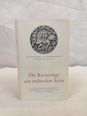 Bild des Verkufers fr Die Kreuzzge aus arabischer Sicht. Aus den arabischen Quellen ausgewhlt und bersetzt von Francesco Gabrieli. zum Verkauf von Antiquariat Bler