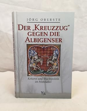 Seller image for Der "Kreuzzug" gegen die Albingenser. Ketzerei und Machtpolitik im Mittelalter. for sale by Antiquariat Bler