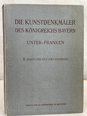 Die Kunstdenkmäler von Unterfranken & Aschaffenburg; Heft 2., Stadt und Bezirksamt Kitzingen. Bea...