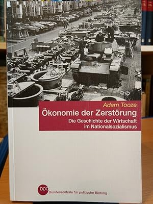 Ökonomie der Zerstörung. Die Geschichte der Wirtschaft im Nationalsozialismus