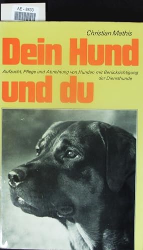Bild des Verkufers fr Dein Hund und du Aufzucht, Pflege und Abrichtung von Hunden mit Bercksichtigung der Diensthunde. zum Verkauf von Antiquariat Bookfarm