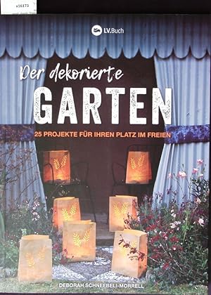 Bild des Verkufers fr Der dekorierte Garten. 25 Projekte fr Ihren Platz im Freien. zum Verkauf von Antiquariat Bookfarm