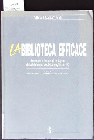Seller image for La biblioteca efficace. Tendenze e ipotesi di sviluppo della biblioteca pubblica negli anni '90. for sale by Antiquariat Bookfarm