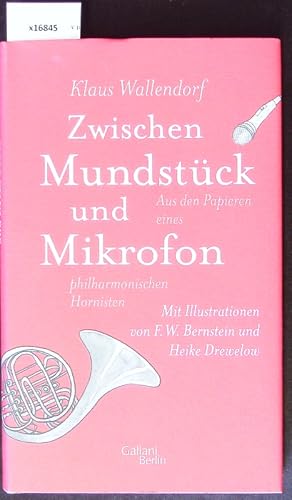 Bild des Verkufers fr Zwischen Mundstck und Mikrofon. Aus den Papieren eines philharmonischen Hornisten. zum Verkauf von Antiquariat Bookfarm