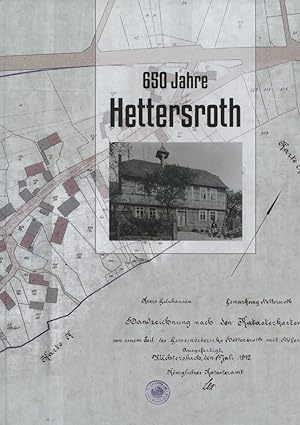 650 Jahre Hettersroth / [Idee: Hans Bien. Hrsg.: Geschichtsverein Birstein e.V. Textbeitr.: Reinh...