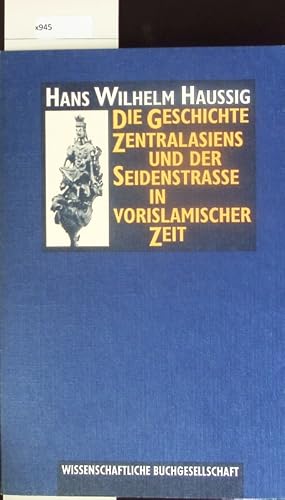 Immagine del venditore per Die Geschichte Zentralasiens und der Seidenstrasse in Vorislamischer Zeit. venduto da Antiquariat Bookfarm