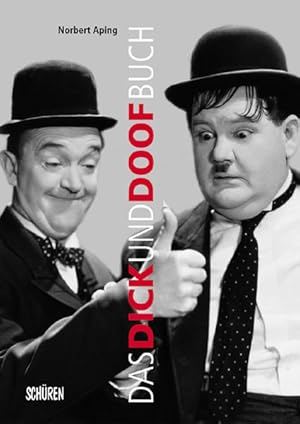 Das Dick und Doof Buch. Die Geschichte von Laurel und Hardy in Deutschland Die Geschichte von Lau...