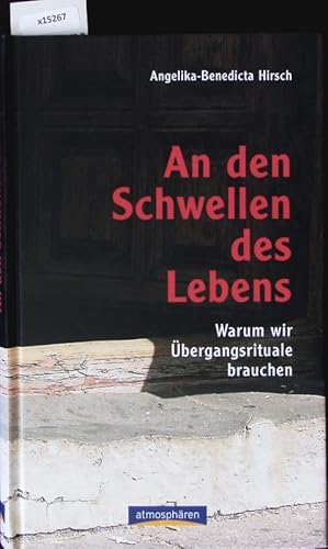 Bild des Verkufers fr An den Schwellen des Lebens. Warum wir bergangsrituale brauchen. zum Verkauf von Antiquariat Bookfarm