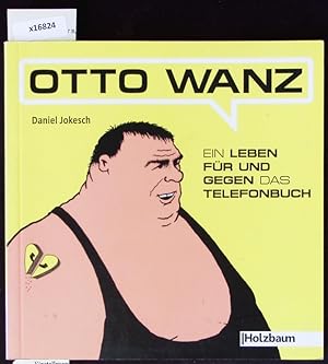 Bild des Verkufers fr Otto Wanz. Ein Leben fr und gegen das Telefonbuch. zum Verkauf von Antiquariat Bookfarm