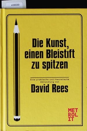 Image du vendeur pour Die Kunst einen Bleistift zu spitzen. Theorie und Praxis der Kunst des Bleistiftspitzens fr Schriftsteller, Knstler, Unternehmer, Architekten, Handwerker, Juristen, Staatsdiener u.v.a. ; [eine praktische und theoretische Abhandlung. mis en vente par Antiquariat Bookfarm