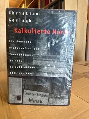 Bild des Verkufers fr Kalkulierte Morde: Die deutsche Wirtschafts- und Vernichtungspolitik in Weissrussland 1941 bis 1944 zum Verkauf von PlanetderBuecher