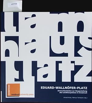 Immagine del venditore per Landhausplatz - Eduard-Wallnfer-Platz - Entwurfsarbeiten zur Neugestaltung des Landhausplatzes in Innsbruck. venduto da Antiquariat Bookfarm