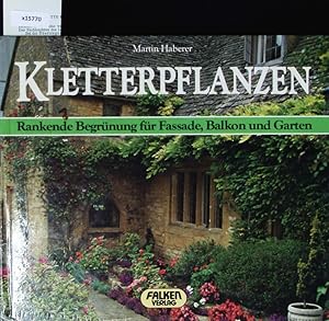 Bild des Verkufers fr Kletterpflanzen. Rankende Begrnung fr Fassade, Balkon und Garten. zum Verkauf von Antiquariat Bookfarm