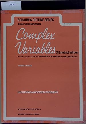 Seller image for Schaum's Outline of Theory and Problems of Complex Variables With an Introduction to Conformal Mapping and Its Application Si (Metric) Edition. Including 640 Solved Problems. Schaum's Outline Series. for sale by Antiquariat Bookfarm