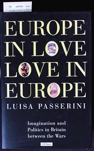 Immagine del venditore per Europe in love, love in Europe. Imagination and politics in Britain between the wars. venduto da Antiquariat Bookfarm