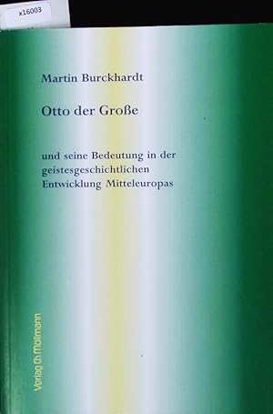 Bild des Verkufers fr Otto der Groe und seine Bedeutung in der geistesgeschichtlichen Entwicklung Mitteleuropas. zum Verkauf von Antiquariat Bookfarm