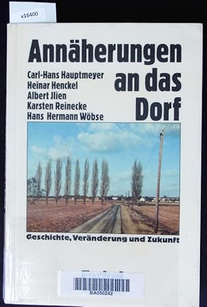 Bild des Verkufers fr Annherungen an das Dorf. Carl-Hans Hauptmeyer [u.a.] ; Geschichte, Vernderung u. Zukunft. zum Verkauf von Antiquariat Bookfarm