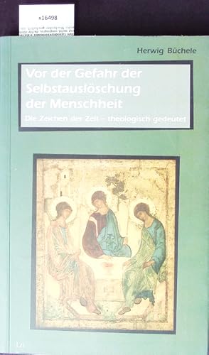 Bild des Verkufers fr Vor der Gefahr der Selbstauslschung der Menschheit. Die Zeichen der Zeit - theologisch gedeutet. zum Verkauf von Antiquariat Bookfarm